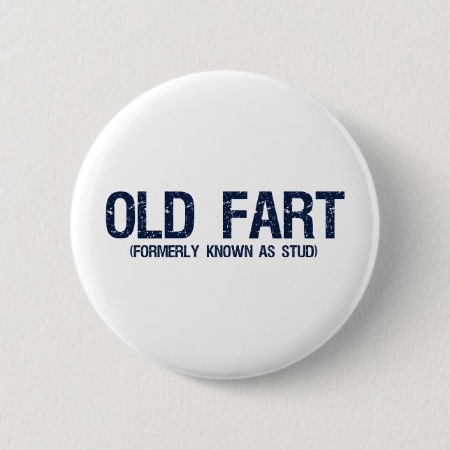 Old Fart, Formerly known as stud 6 Cm Round Badge (Front)