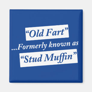 Old Fart Formerly Known as Stud Muffin Magnet