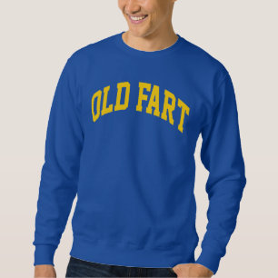 Old Fart Sweatshirt