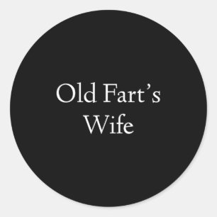 Old Farts Wife Funny Birthday  Classic Round Sticker