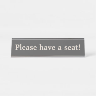 Old Fashioned "Please have a seat!" Desk Name Plate