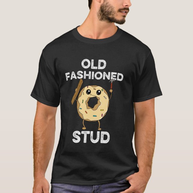 Old Fashioned Stud Carpenter Dad Carpentry Funny D T-Shirt (Front)