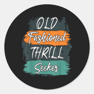 Old Fashioned Thrill Seeker Funny Retirement Grand Classic Round Sticker