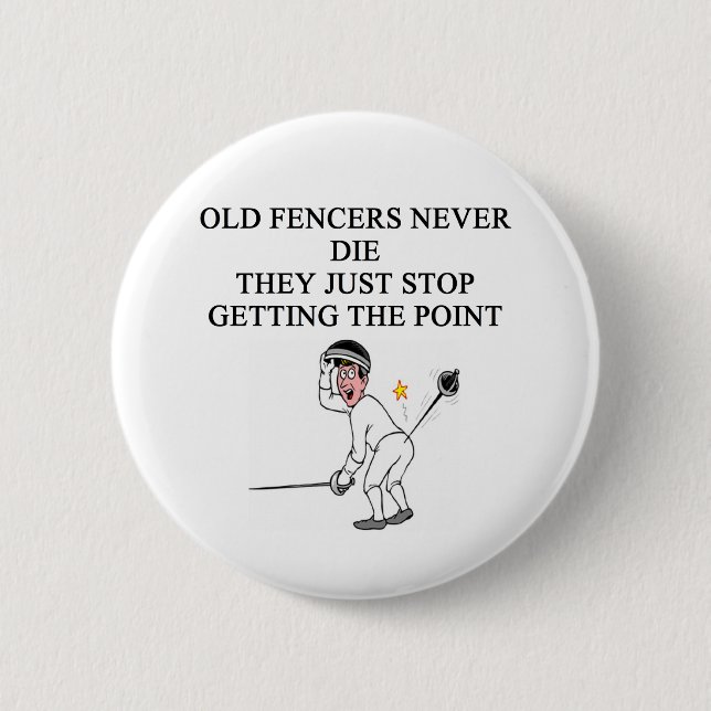 old fencers never die 6 cm round badge (Front)