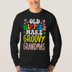 Old Hippies Make Groovy Grandmas Grandmother Best T-Shirt