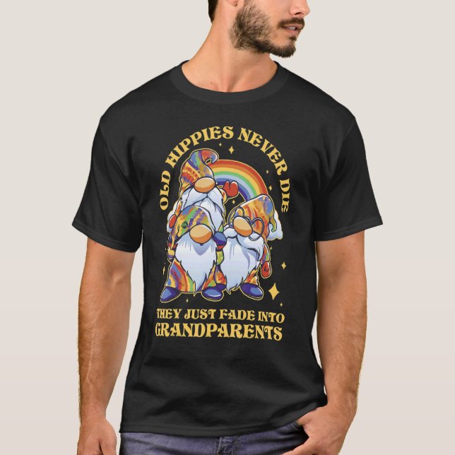 Old Hippies Never Die They Just Fade Into Grandpar T-Shirt (Front)
