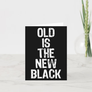 Old Is The New Black Funny Elderly Gift Christmas  Card