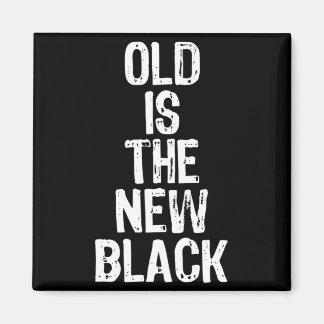 Old Is The New Black Funny Elderly Gift Christmas  Magnet