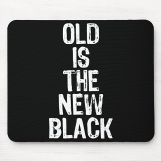 Old Is The New Black Funny Elderly Gift Christmas  Mouse Pad