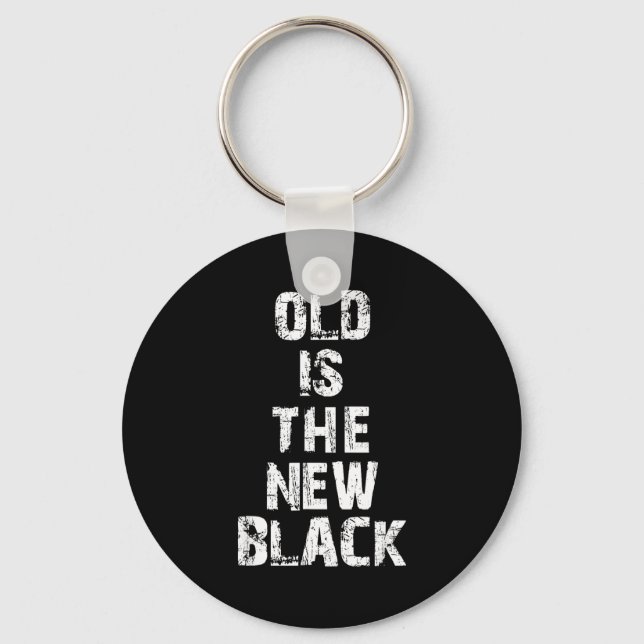 Old Is The New Black Funny Elderly People Birthday Key Ring (Front)