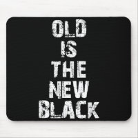 Old Is The New Black Funny Elderly People Birthday