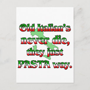 Old Italians Never Die, They Just Pasta Way Postcard