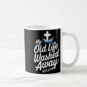 Old Life Washed Water Baptism Bible Verse Christia Coffee Mug