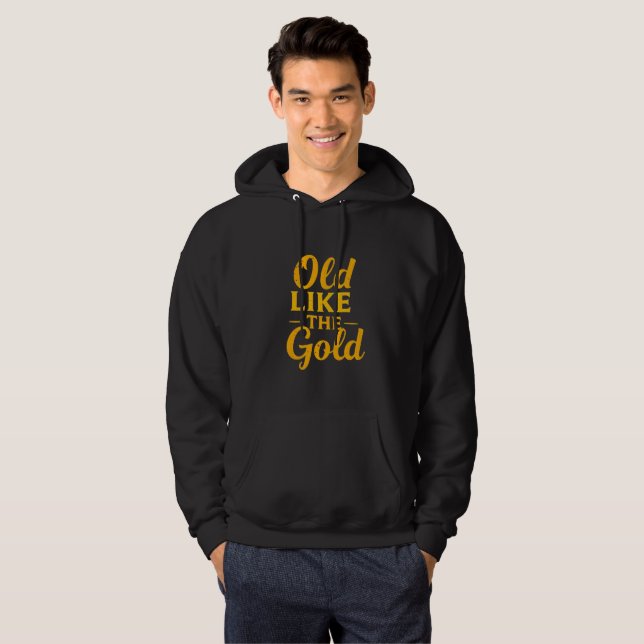 "OLD LIKE THE GOLD" hoodie  (Front Full)