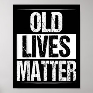 Old Lives 40th 50th 60th Birthday Gifts For Men Wo Poster