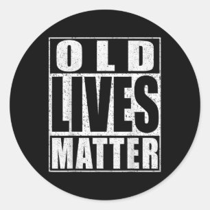 Old Lives Elderly Senior Shirt _2 Classic Round Sticker