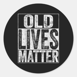 Old Lives Elderly Senior Shirt Classic Round Sticker