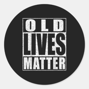 Old Lives Shirt Men Women Elderly Senior _1 Classic Round Sticker