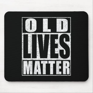 Old Lives Shirt Men Women Elderly Senior _1 Mouse Pad