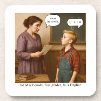 Old MacDonald, first grader, fails English. Coaster