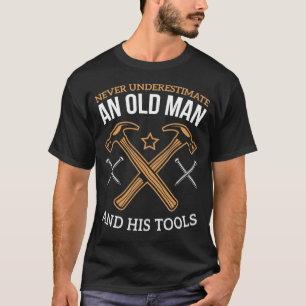 Old Man And His Tools Funny Woodworking Carpenters T-Shirt