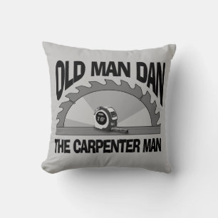 Old Man Dan Carpenter Man Lumber Builder Funny Cushion