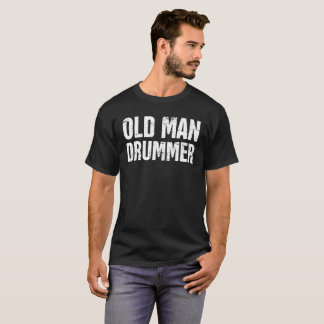 Old Man Drummer T-Shirt