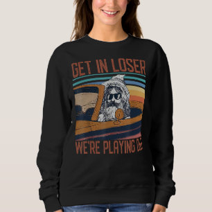 Old Man Get In Loser We're Playing D&d Vintage Ret Sweatshirt