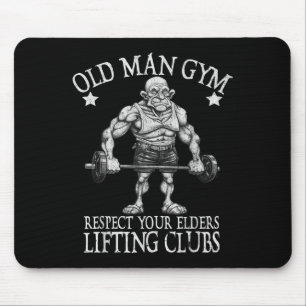 Old Man Gym Respect Your Elders Funny Workout Body Mouse Pad