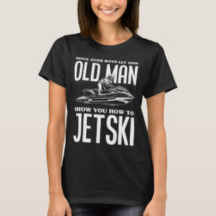 Old Man How To Jetski Jet-ski Jet Skiing Jet Ski T-Shirt