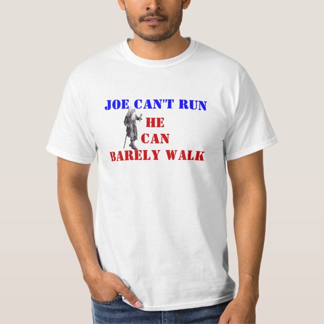 Old man JOE CAN'T RUN HE CAN BARELY WALK T-Shirt (Front)