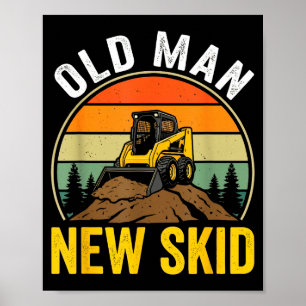 Old Man New Skid Funny Skid Steer Operator  Poster