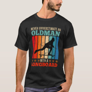 Old Man On Longboard Longboarder Saying Retro T-Shirt