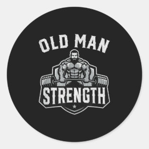Old Man Strength Funny Gym Motivation Workout Gift Classic Round Sticker