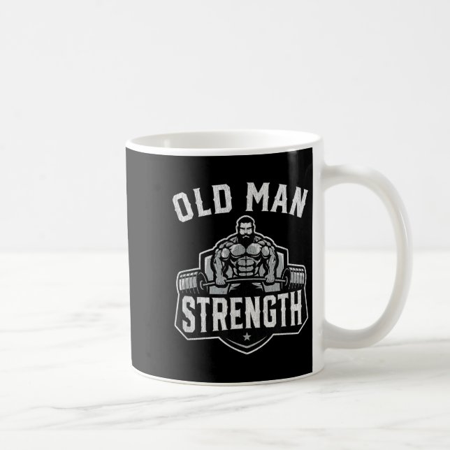 Old Man Strength Funny Gym Motivation Workout Gift Coffee Mug (Right)