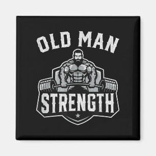 Old Man Strength Funny Gym Motivation Workout Gift Magnet