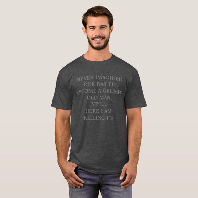 Old Man T-Shirt - killing it (Front Full)