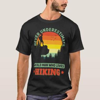 Old Man who loves Hiking Hike Hiker Outdoors T-Shirt