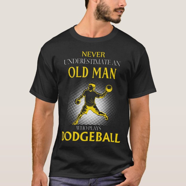 Old Man Who Plays DODGEBALL T-Shirt (Front)