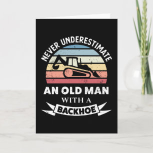 Old Man with a Backhoe Funny Excavator Gift Dad Card