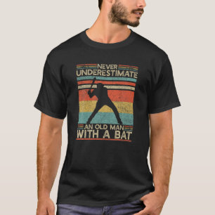 Old Man With A Bat Baseball Player Softball Da T-Shirt