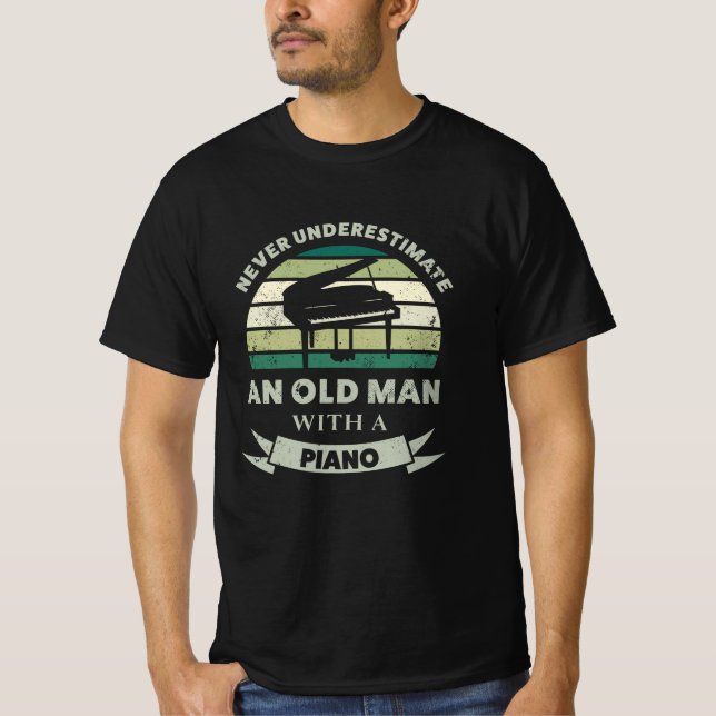 Old Man with a Piano Funny Pianist Dad T-Shirt (Front)