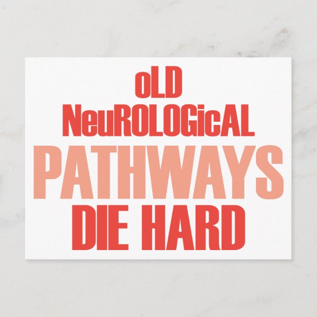 Old Neurological Pathways Die Hard Postcard (Front)