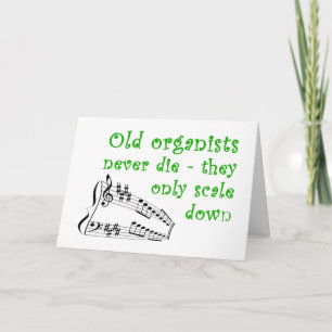 "Old organists never die" birthday card