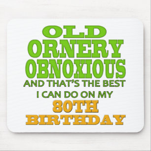 Old Ornery Obnoxious 80th Birthday Gifts Mouse Pad