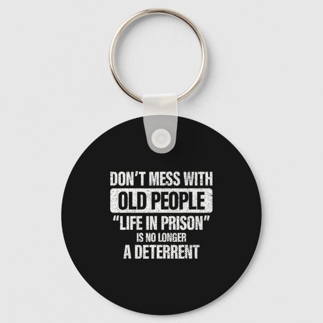 Old People Gag Dont Mess With Old People Pr  Key Ring (Front)