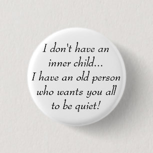 Old Person want You all to be Quiet Funny Quote 3 Cm Round Badge