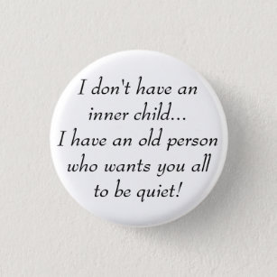 Old Person want You all to be Quiet Funny Quote 3 Cm Round Badge