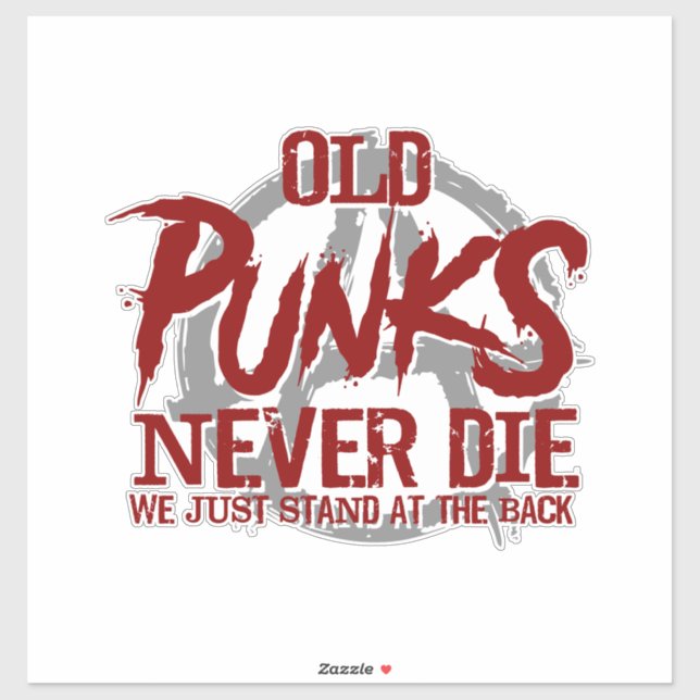 Old Punks Never Die We Just Stand At The Back (Sheet)
