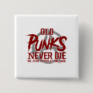 Old Punks Never Die We Just Stand At The Back 15 Cm Square Badge